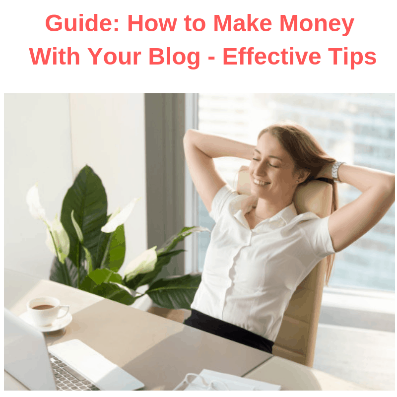 Guide: How to Make Money With Your Blog - Effective Tips