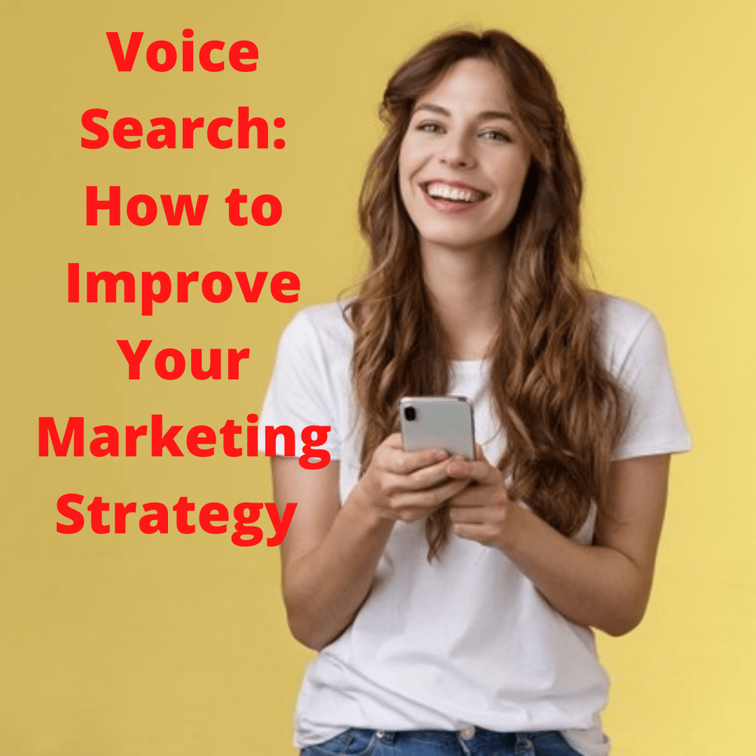  Voice Search: 4 Tips on How to Improve Your Marketing Strategy in 2022 

