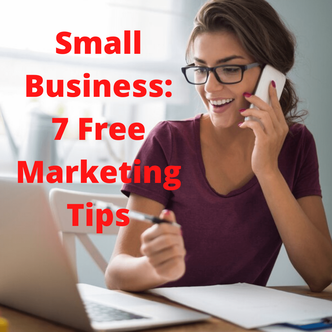  Small Business: 7 Free Marketing Tips to Promote Your Business
