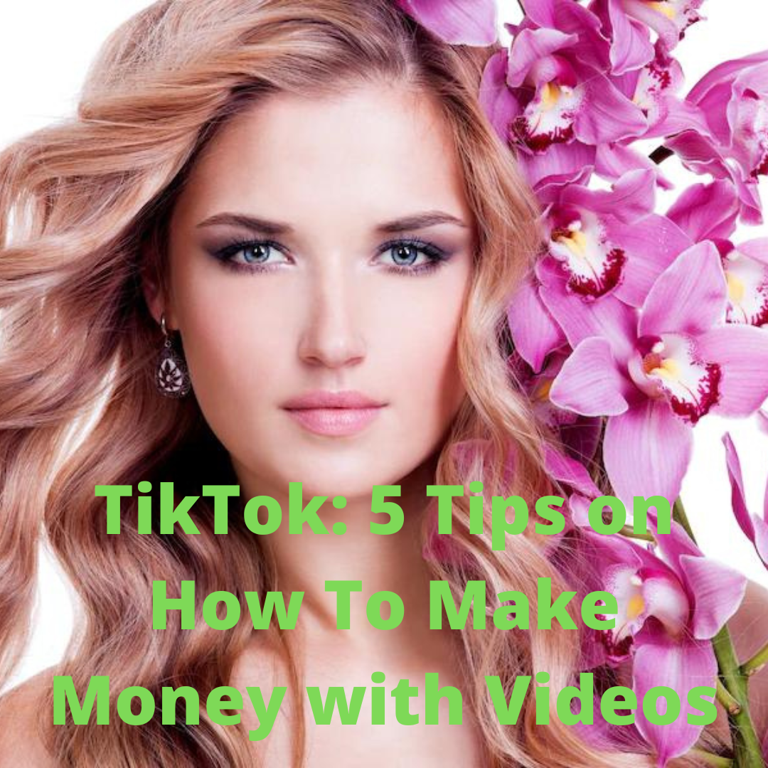  TikTok: 5 Tips on How To Make Money with Videos
