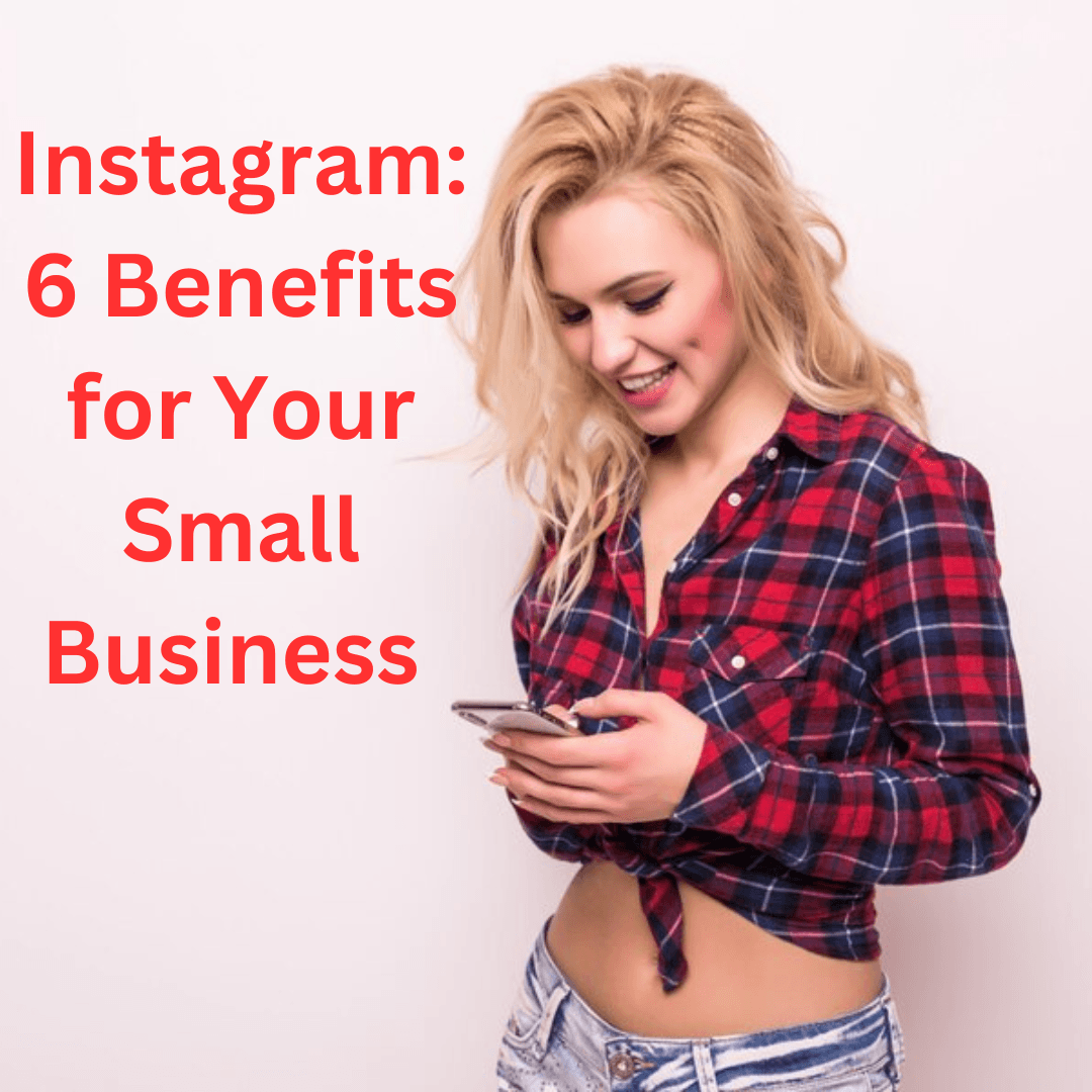 Instagram 6 Benefits For Your Small Business How To Promote Your