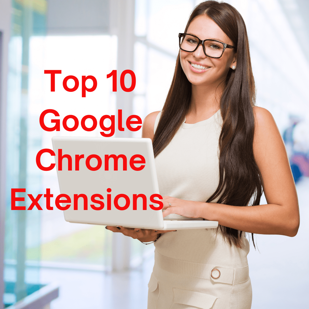 Top 10 Google Chrome Extensions in 2023 

