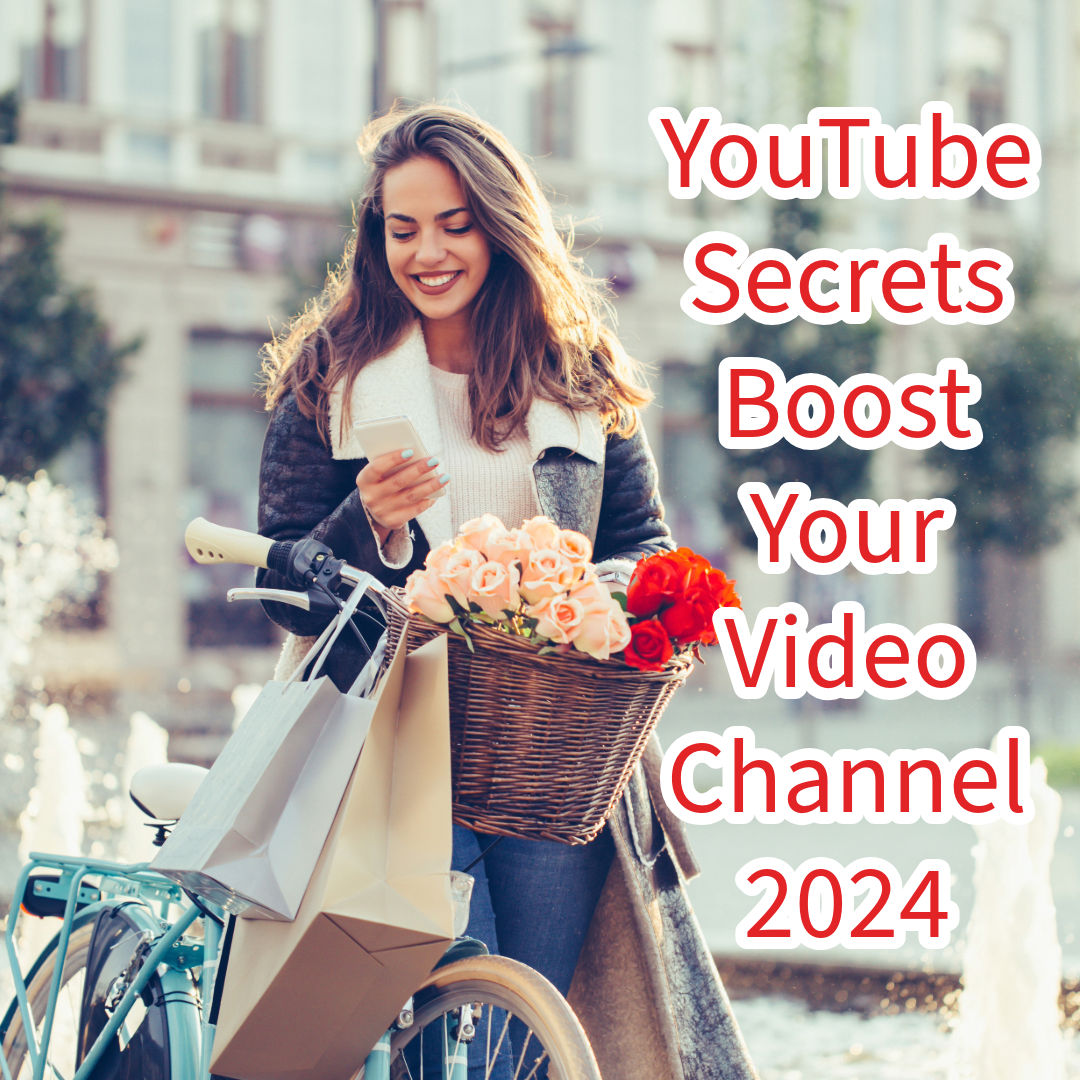 YouTube: 5 Secrets to Boost Your Video Channel in 2024
