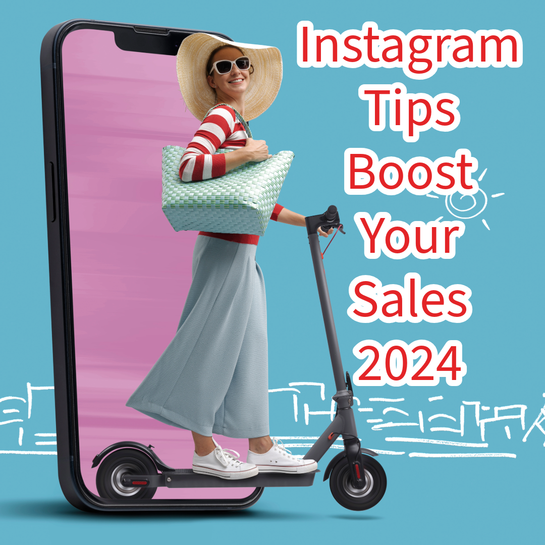 Instagram: 7 Tips To Boost Your Sales In 2024 
