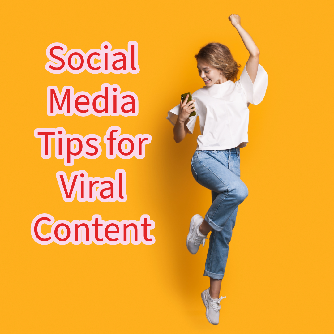 Social Media: 7 Tips on How to Create Viral Content 

