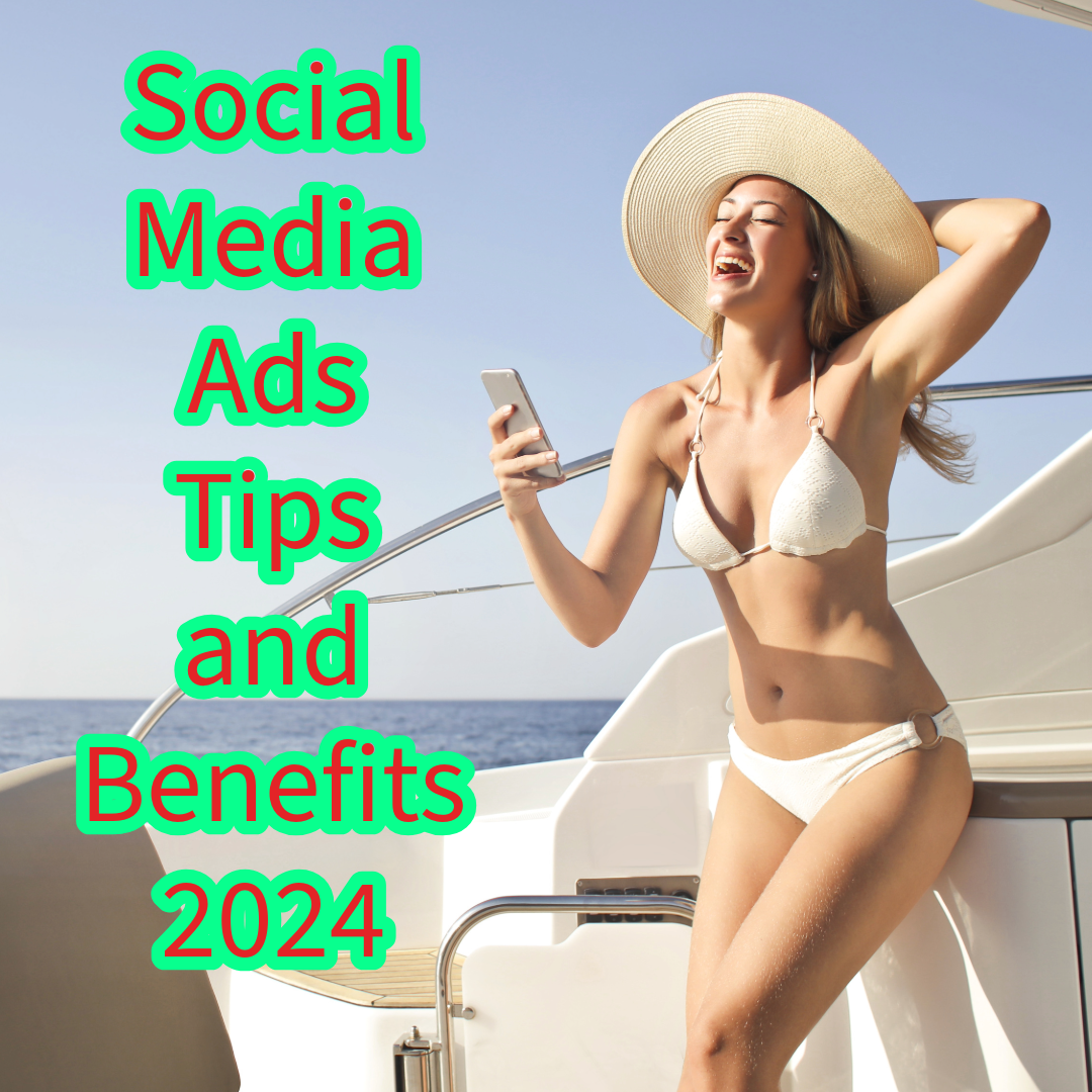 Social Media Ads: Tips and Benefits You Need to Know in 2024

