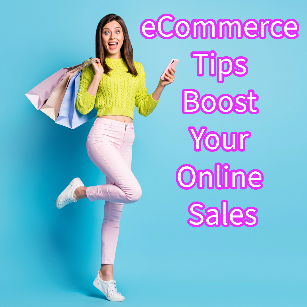 eCommerce: 6 Tips to Boost Your Online Sales 
