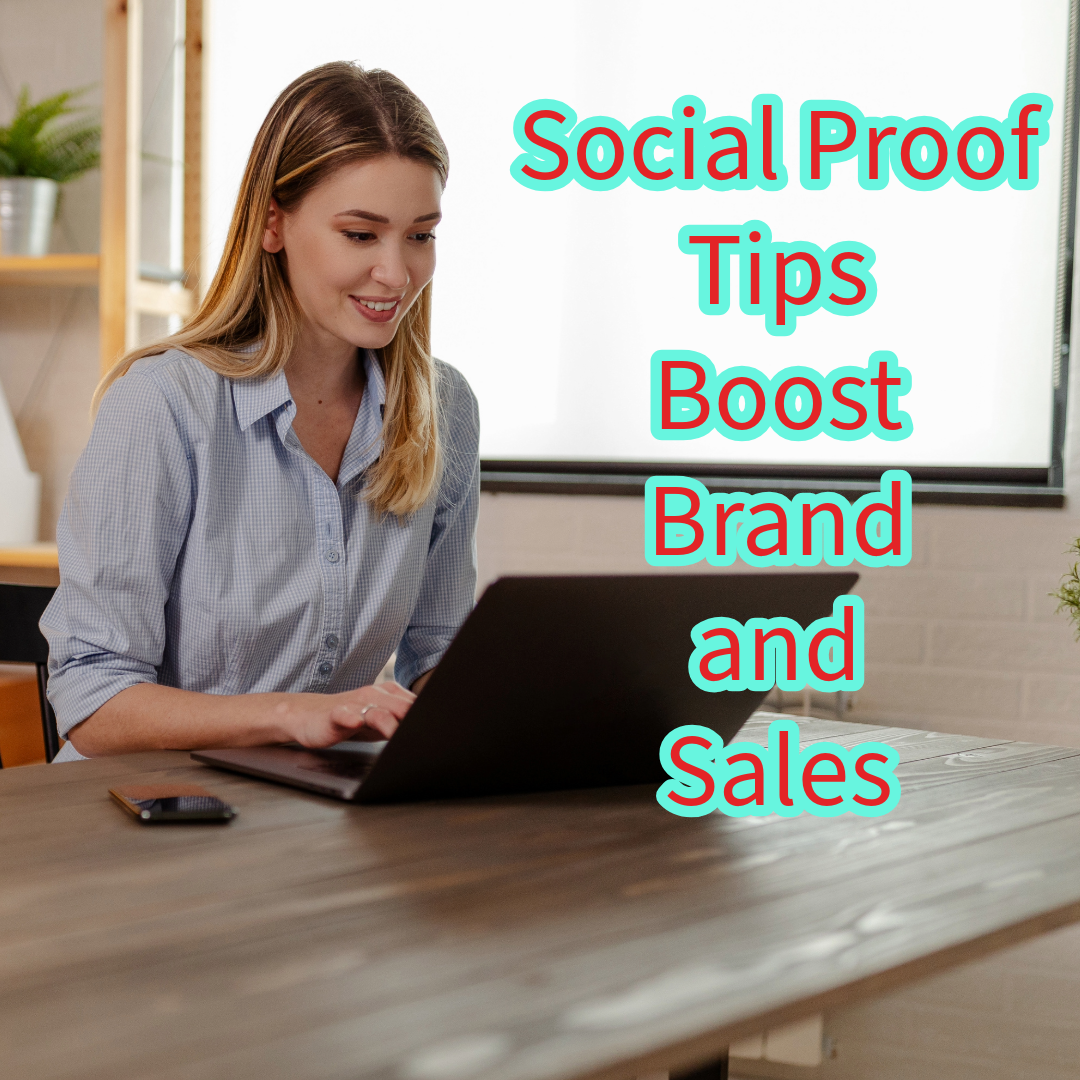 Social Proof: 5 Tips to Boost Brand Awareness and Sales 

