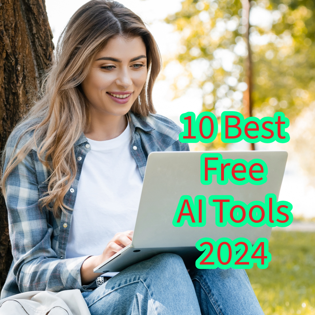 10 Best Free AI Tools 2024  

