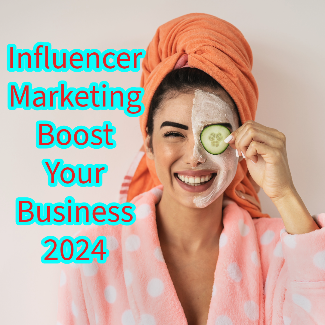 Influencer Marketing: 5 Tips to Boost Your Business in 2024 


