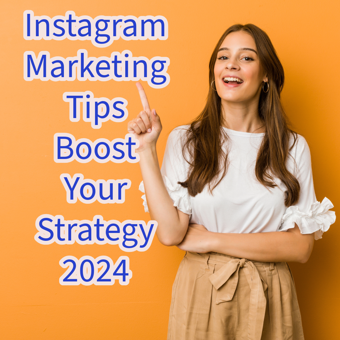 Instagram Marketing: 5 Tips to Boost Your Strategy in 2024 
