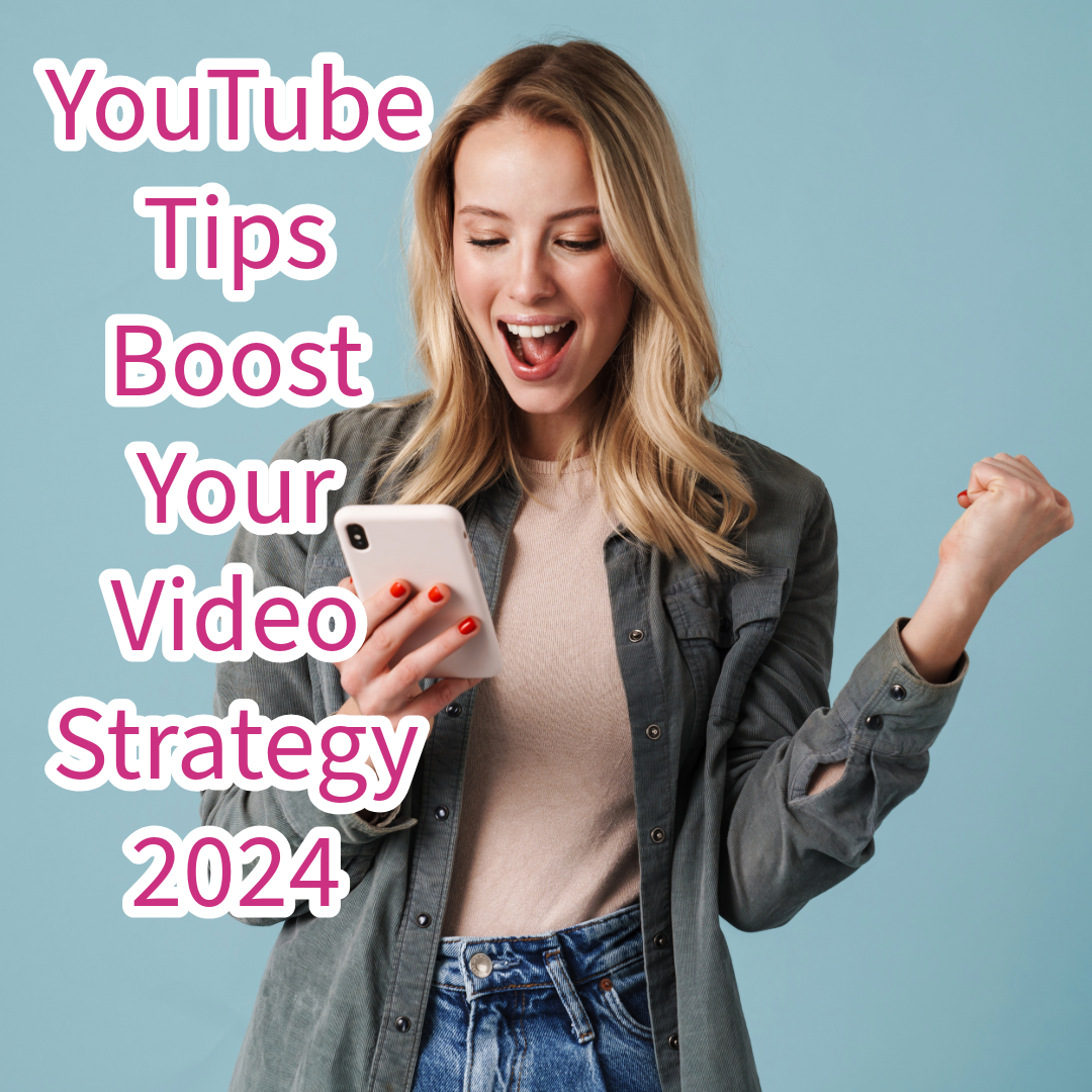 YouTube: 5 Tips to Boost Your Video Strategy in 2024
