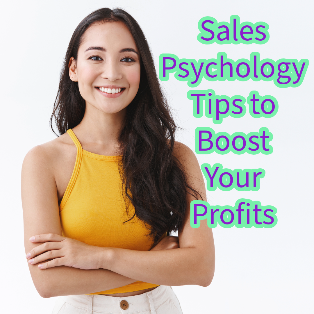 Sales Psychology: 5 Tips to Boost Your Profits 
