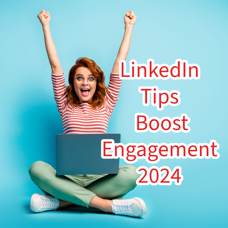 LinkedIn: 5 Tips to Boost Engagement in 2024

