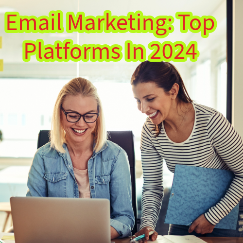 Email Marketing: Top 7 Platforms In 2024

