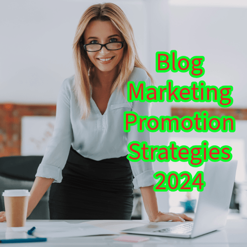 Blog Marketing: 7 Promotion Strategies in 2024
