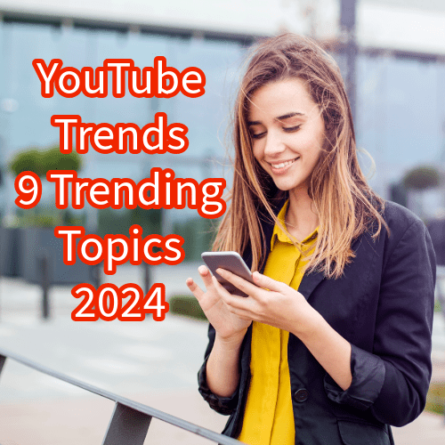 YouTube Trends: 9 Trending Topics in 2024
