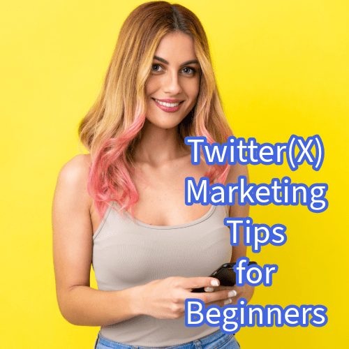 Twitter(X): 9 Marketing Tips for Beginners 
