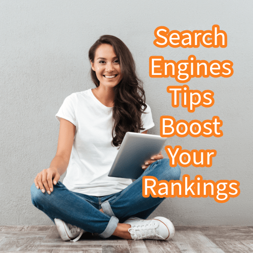 Search Engines: 7 Tips to Boost Your Rankings 


