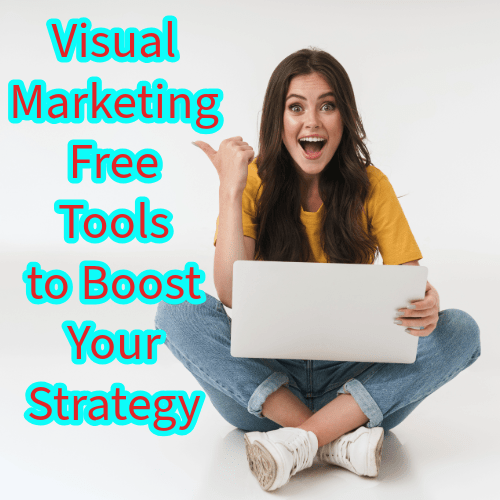 Visual Marketing: 7 Free Tools to Boost Your Strategy 
