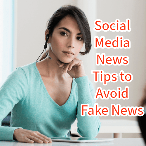 Social Media News: 7 Tips to Avoid Fake News 