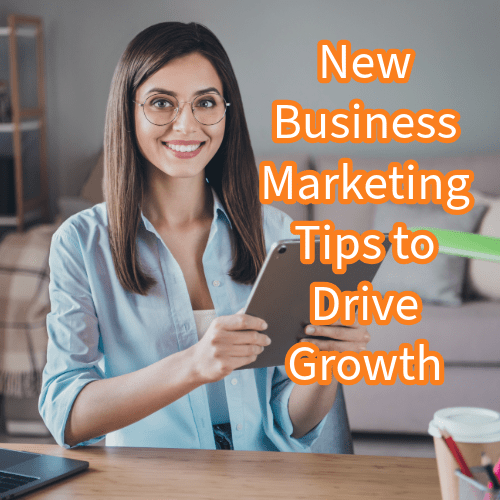 New Business Marketing: 9 Tips to Drive Growth 

