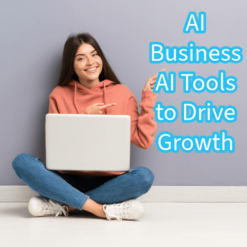 AI Business: 8 Tools to Drive Growth 
