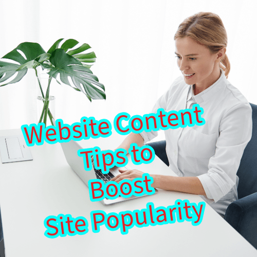 Website Content: 8 Tips to Boost Site Popularity 
