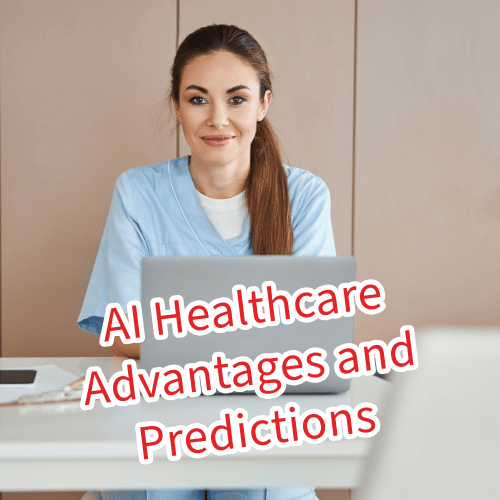 AI Healthcare: Advantages and Predictions 
