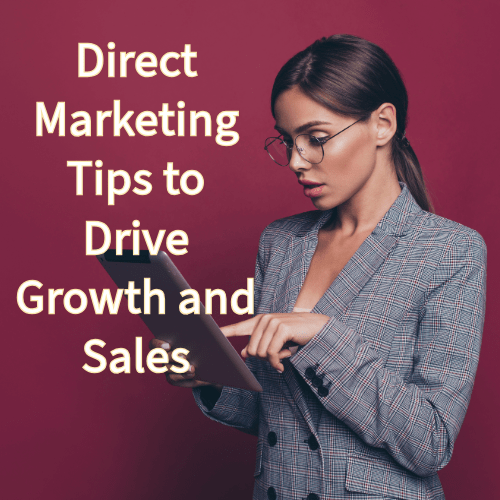 Direct Marketing: 6 Tips to Drive Growth and Sales 

