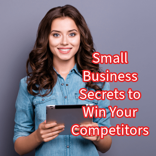 Small Business: 6 Secrets to Win Your Competitors

