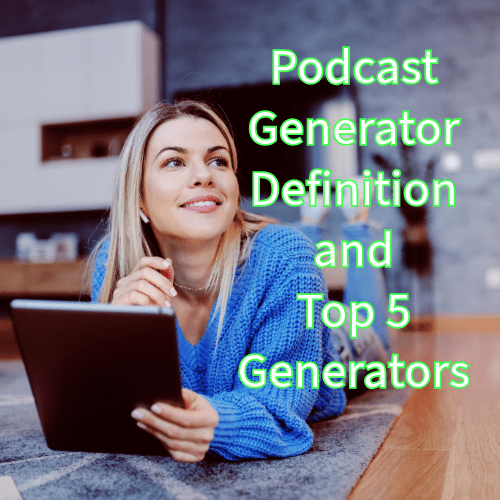 Podcast Generator: Definition and Top 5 Generators You Need to Know
