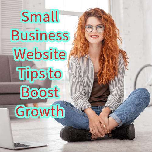 Small Business Website: 7 Tips to Boost Growth and Success

