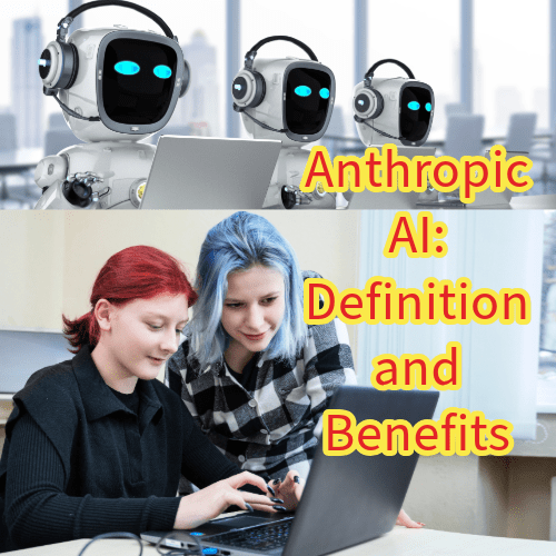 Anthropic AI: Definition and Benefits 