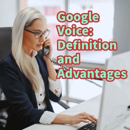 Google Voice: Definition and Advantages 
