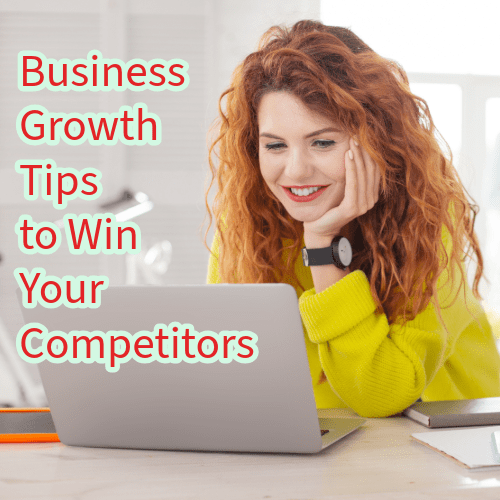 Business Growth: 7 Tips to Win Your Competitors
