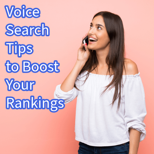 Voice Search: 6 Tips to Boost Your Rankings
