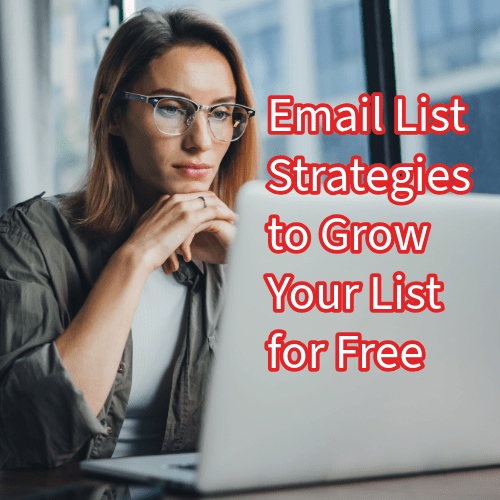 Email List: 7 Strategies to Grow Your List for Free 

