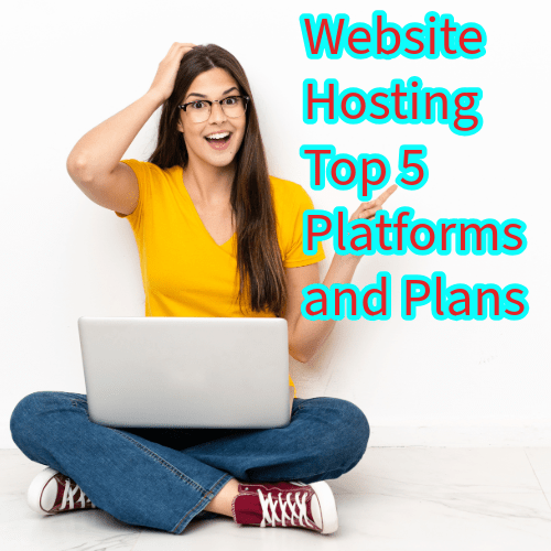 Website Hosting: Top 5 Platforms and Plans 
