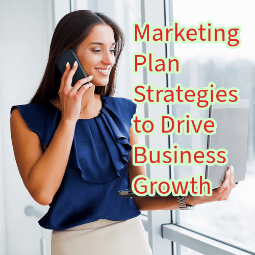 Marketing Plan: 5 Strategies to Drive Business Growth 
