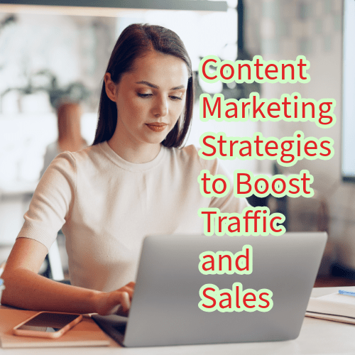 Content Marketing: 13 Strategies to Boost Traffic and Sales

