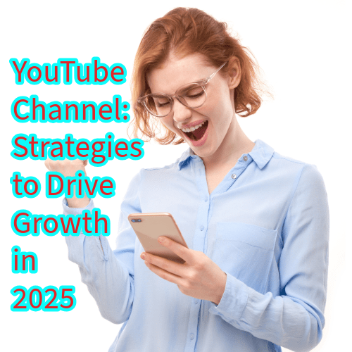 YouTube Channel: 7 Strategies to Drive Growth in 2025


