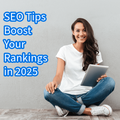 SEO Tips: How to Boost Your Rankings in 2025

