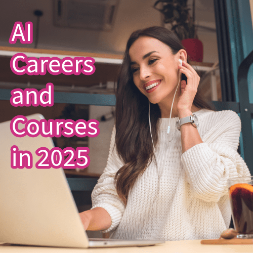 AI Careers and Courses in 2025 

