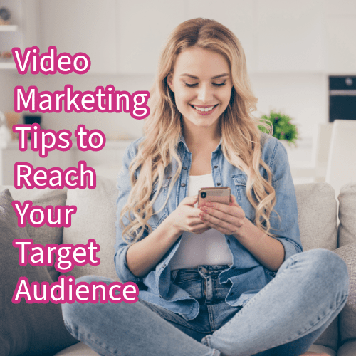 Video Marketing: 12 Tips to Reach Your Target Audience 
