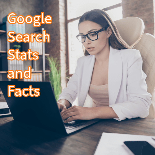 Google Search: 12 Stats and Facts You Need to Know 


