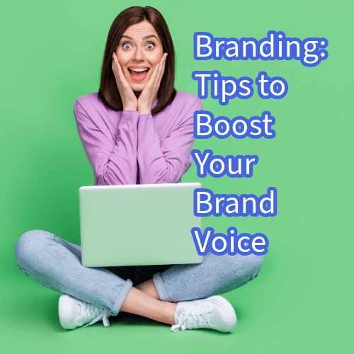 Branding: 11 Tips to Boost Your Brand Voice 

