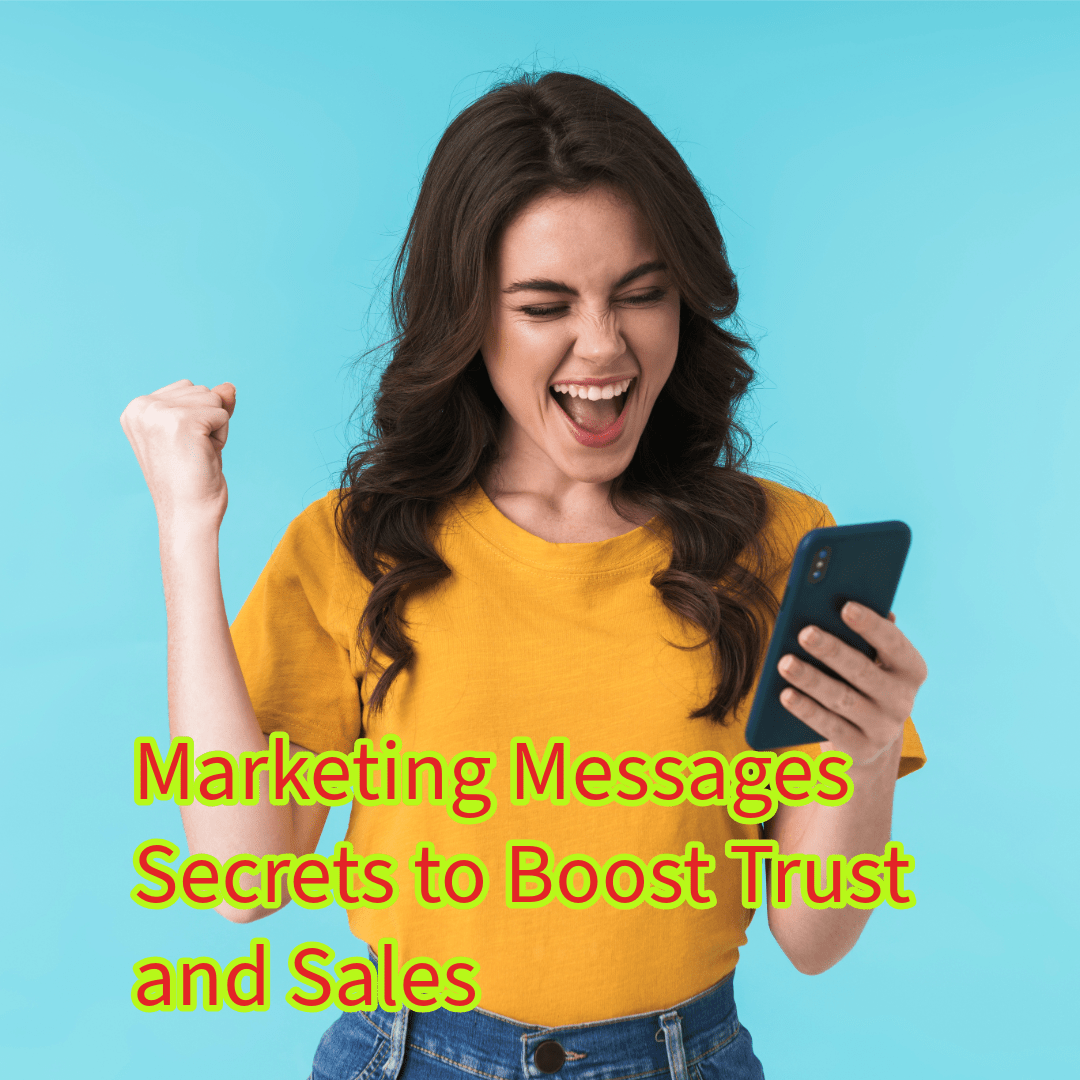 Marketing Messages: 9 Secrets to Boost Trust and Sales
